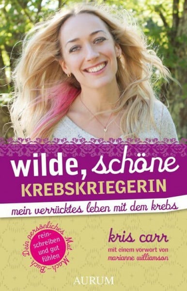 Williamson, Marianne Wilde, schöne Krebskriegerin: Mein verrücktes Leben mit dem Krebs