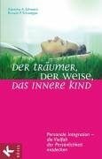 Schweppe, Ronald Der Träumer, der Weise, das innere Kind: Personale Integration - die Vielfalt der Persönlichkeit entdecken