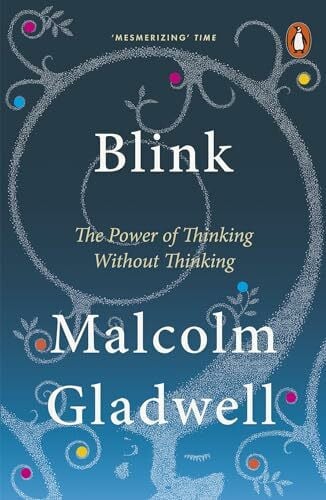 Gladwell, Malcolm Blink: The Power of Thinking Without Thinking