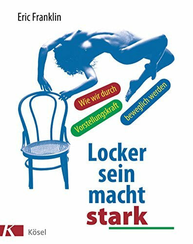 Franklin, Eric Locker sein macht stark: Wie wir durch Vorstellungskraft beweglich werden