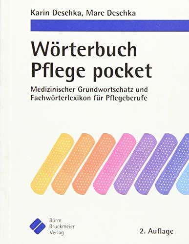 Karin Deschka Wörterbuch Pflege pocket : Medizinischer Grundwortschatz und Fachwörterlexikon für Pflegeberufe (pockets)