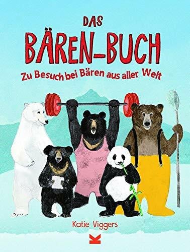 Viggers, Katie Das Bären-Buch: Zu Besuch bei Bären aus aller Welt