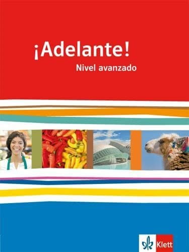 ¡Adelante! Nivel avanzado: Schulbuch 3. Lernjahr: Spanisch als neu einsetzende Fremdsprache an berufsbildenden Schulen und Gymnasien (¡Adelante! ... Oberstufe. Allgemeine Ausgabe ab 2010)
