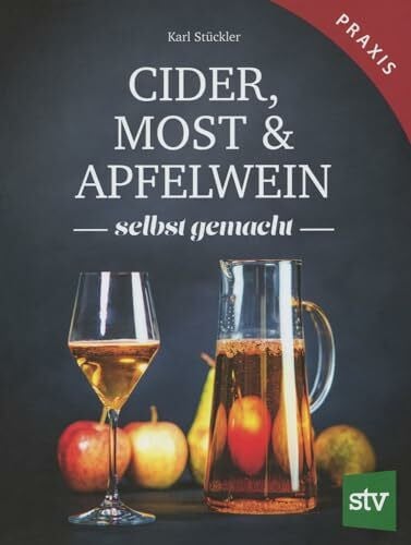 Stückler, Karl Cider, Most & Apfelwein: Selbst gemacht