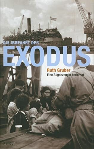 Ruth Gruber Die Irrfahrt der Exodus. Eine Augenzeugin berichtet