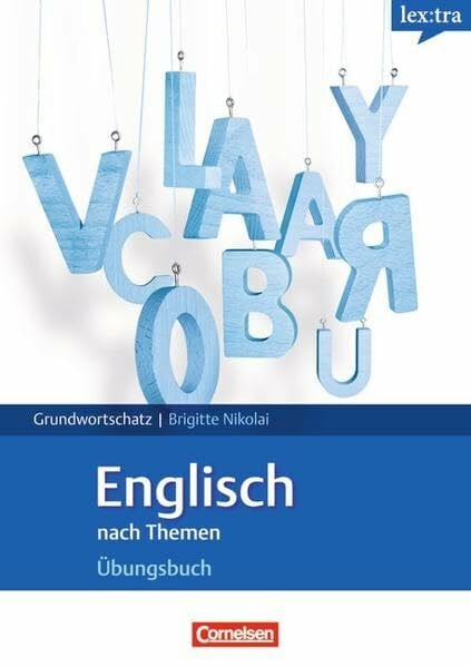 Nikolai-Tschirner, Brigitte Lextra - Englisch - Grund- und Aufbauwortschatz nach Themen: Englisch nach Themen Übungsbuch - Europäischer Referenzrahmen: A1 - B1 in thematischen Feldern. Grund- und Aufbauwortschatz Englisch