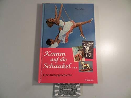 Fink, Verena Komm auf die Schaukel ... - Eine Kulturgeschichte