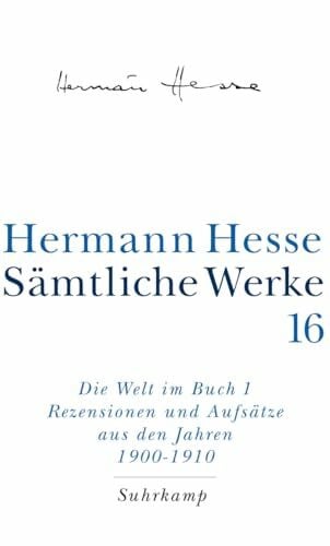 Michels, Volker Sämtliche Werke in 20 Bänden und einem Registerband: Band 16: Die Welt im Buch I. Rezensionen und Aufsätze aus den Jahren 1900–1910