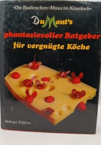 Foy, Sally DuMonts phantasievoller Ratgeber für vergnügte Köche. 'Die Radieschen- Maus im Käseloch'