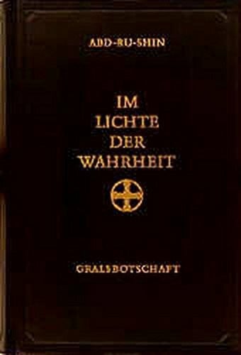 Abd-ru-shin Im Lichte der Wahrheit: Gralsbotschaft
