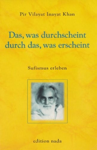 Chapell, Walter Das, was durchscheint durch das, was erscheint: Sufismus Erleben