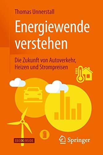 Unnerstall, Thomas Energiewende verstehen: Die Zukunft von Autoverkehr, Heizen und Strompreisen