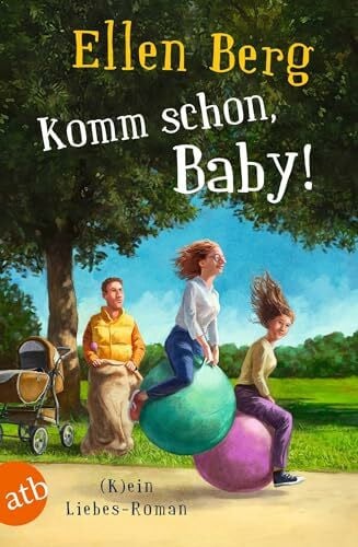 Berg, Ellen Komm schon, Baby!: (K)ein Liebes-Roman