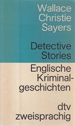 Wallace, Edgar Englische Kriminalgeschichten: von Edgar Wallace, Agatha Christie, Dorothy L. Sayers (dtv zweisprachig)