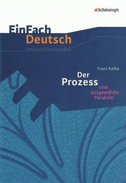 Schläbitz, Norbert EinFach Deutsch Unterrichtsmodelle: Franz Kafka: Der Prozess: Gymnasiale Oberstufe