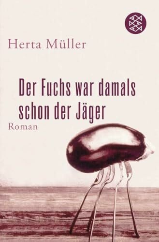 Müller, Herta Der Fuchs war damals schon der Jäger: Roman