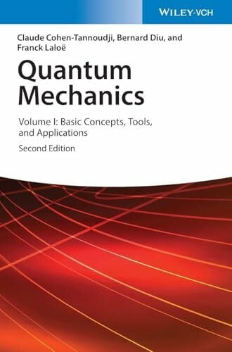 Laloe, Franck Quantum Mechanics: Volume I: Basic Concepts, Tools, and Applications