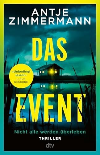 Zimmermann, Antje Das Event: Thriller | »Nehmen Sie Antje Zimmermanns Einladung zum Event auf jeden Fall an. Nicht alle werden überleben – aber höchste Spannung ist garantiert.« ― Mike Altwicker, WDR4-Buchkritiker