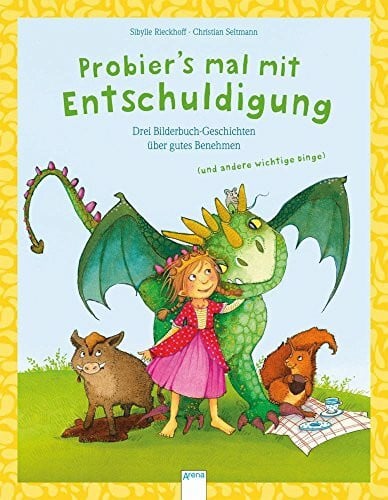 Schmid, Sophie Probier's mal mit Entschuldigung ...: Drei Bilderbuch-Geschichten über gutes Benehmen (und andere wichtige Dinge)