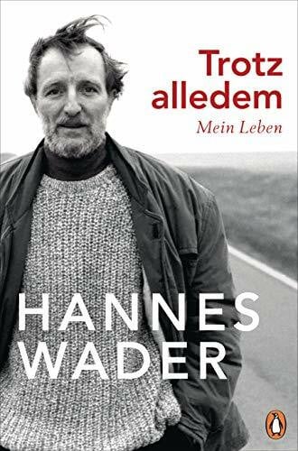 Wader, Hannes Trotz alledem: Mein Leben - Mit exklusivem Fotomaterial