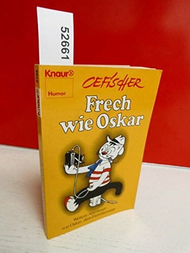 Cefischer Frech wie Oskar. Weitere Abenteuer von Oskar dem Familenvater.