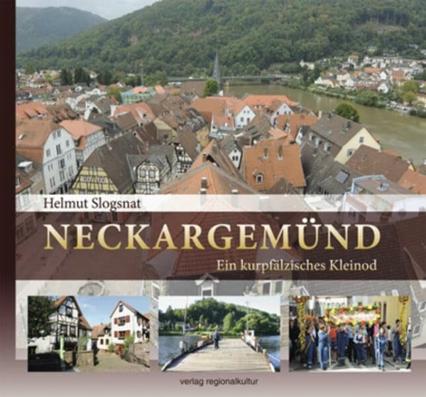 Helmut Slogsnat NECKARGEMÜND - Ein kurpfälzisches Kleinod