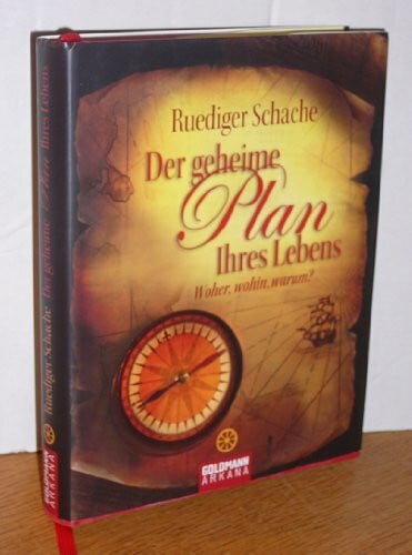Schache, Ruediger Der geheime Plan Ihres Lebens: Woher, wohin, warum?