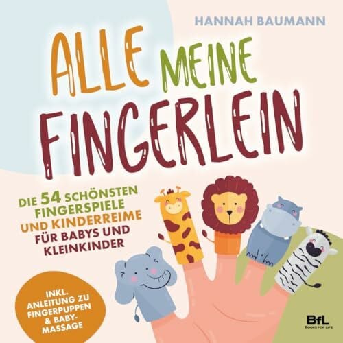 Hauch, Malin Die 54 schönsten Fingerspiele und Kinderreime für Babys und Kleinkinder - ALLE MEINE FINGERLEIN | Inkl. Anleitung zu Fingerpuppen & Babymassage | Kindergarten-Spiele | Geschenk zur Geburt & Taufe