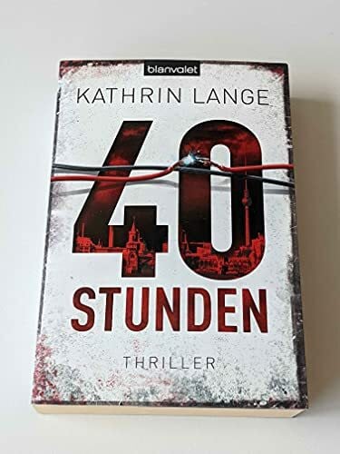 Lange, Kathrin 40 Stunden: Thriller (Faris-Reihe, Band 1)
