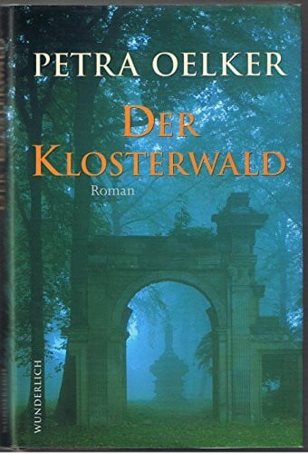 Oelker, Petra Der Klosterwald: Historischer Kriminalroman (Felicitas-Stern-Reihe, Band 1)