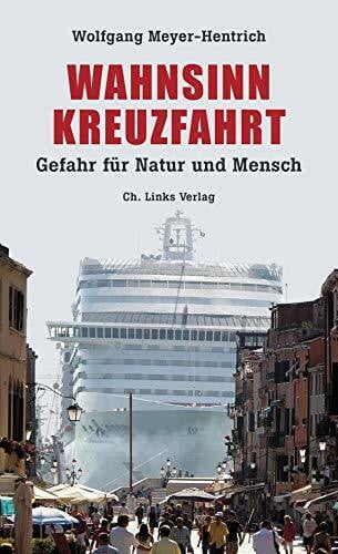 Meyer-Hentrich, Wolfgang Wahnsinn Kreuzfahrt: Gefahr für Natur und Mensch