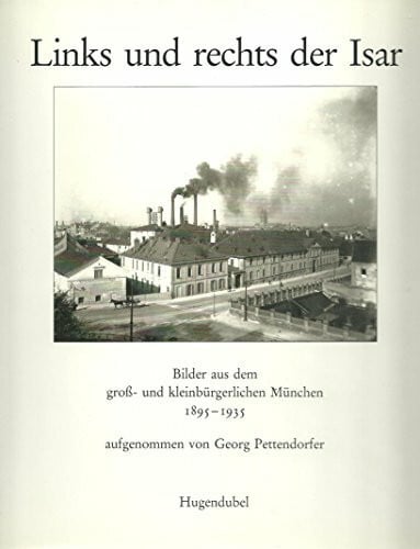 Unknown Links und rechts der Isar. Bilder aus dem gross- und kleinbürgerlichen München 1895-1935