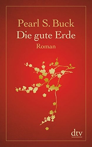 Buck, Pearl S. Die gute Erde: Roman