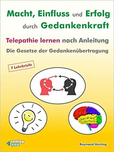 Hesting, Raymond Macht - Einfluß und Erfolg durch Gedankenkraft. Das Geheimnis der Telepathie. Die Gesetzte der Gedankenübertragung. 7 Lehrbriefe