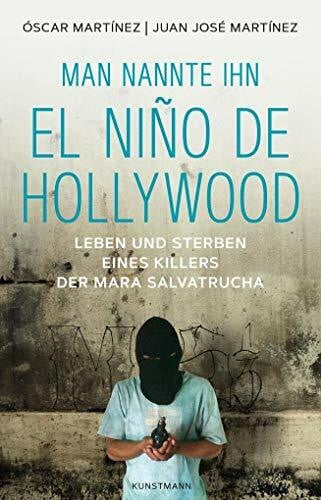 Hans-Joachim Hartstein Oscar/Juan Jose Martinez, 'Man nannte ihn El Niño de Hollywood' - Hans-Joachim Hartstein: Leben und Sterben eines Killers der Mara Salvatrucha