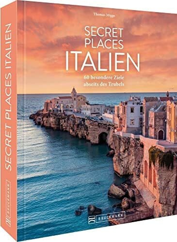 Migge, Thomas Reisebildband Geheimtipps Italien – Secret Places Italien: 60 besondere Ziele abseits des Trubels