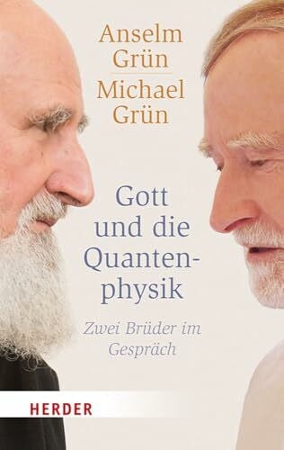 Grün, Michael Gott und die Quantenphysik: Zwei Brüder im Gespräch (HERDER spektrum)