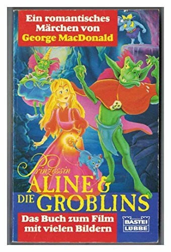 MacDonald, George Prinzessin Aline und die Groblins (Allgemeine Reihe. Bastei Lübbe Taschenbücher)