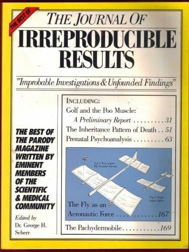 Scherr, George H. The Best of the Journal of Irreproducible Results: 'Improbable Investigations & Unfounded Findings'