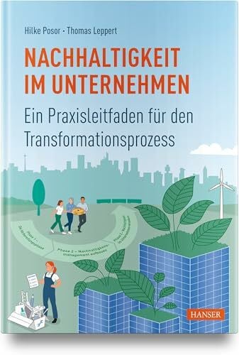 Leppert, Thomas Nachhaltigkeit im Unternehmen: Ein Praxisleitfaden für den Transformationsprozess