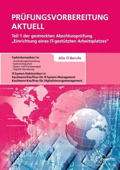 Stiefel, Achim Prüfungsvorbereitung aktuell Teil 1 der gestreckten Abschlussprüfung: Einrichtung eines IT-gestützten Arbeitsplatzes - Alle IT-Berufe