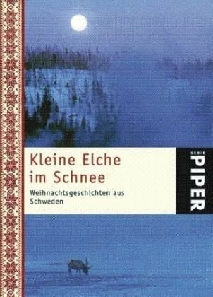 Rüegger, Lotta Kleine Elche im Schnee: Weihnachtsgeschichten aus Schweden (Piper Taschenbuch, Band 4818)