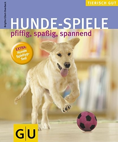 Eilert-Overbeck, Brigitte Hunde-Spiele, pfiffig, spaßig, spannend gelb 12 x 3,5 cm (GU Tierisch gut): Pfiggig, spaßig, spannend. Extra: Hunde-Spieltyp-Test (GU Hunde)