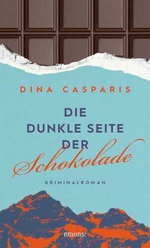 Casparis, Dina Die dunkle Seite der Schokolade: Die dunklen Geheimnisse der Schokoladenindustrie. Fesselnder Kriminalroman mit Insiderwissen – Kriminalroman