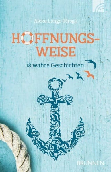 Macke, Iris Hoffnungsweise: 18 wahre Geschichten