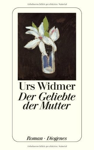 Widmer, Urs Der Geliebte der Mutter