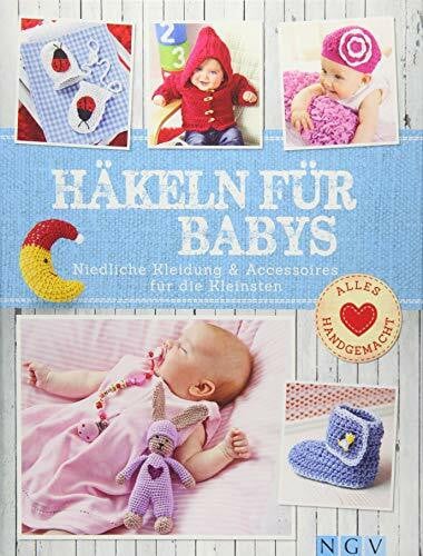 Markus, Yvonne Häkeln für Babys: Niedliche Kleidung & Accessoires für die Kleinsten