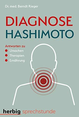 Rieger, Berndt Diagnose Hashimoto: Antworten zu Ursachen, Therapien, Ernährung
