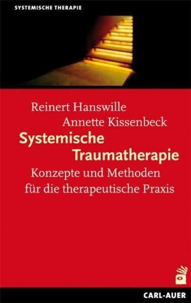 Reinert Hanswille Systemische Traumatherapie: Konzepte und Methoden für die Praxis