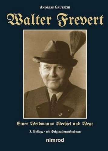 Gautschi, Andreas Walter Frevert: Eines Weidmanns Wechsel und Wege